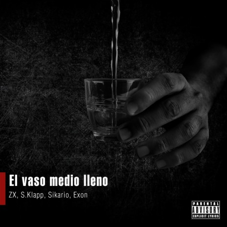 El vaso medio lleno (feat. ZX, S.Klapp & Sikario) | Boomplay Music