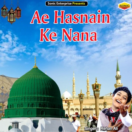 Ae Hasnain Ke Nana (Islamic) | Boomplay Music