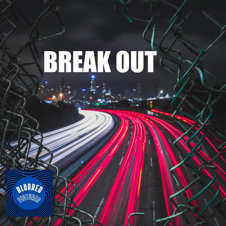 Break out | Boomplay Music