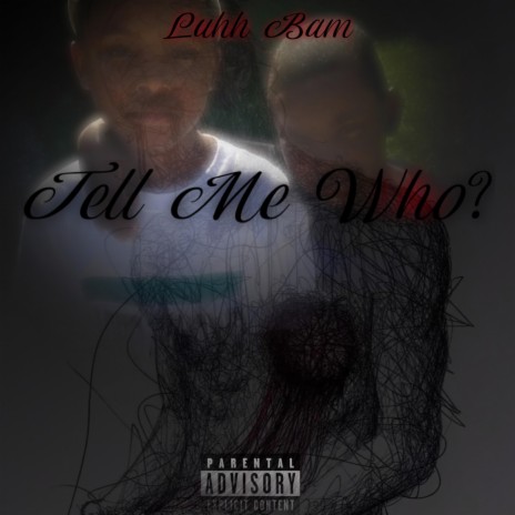 Luhh Bam - Tell Me Who Freestyle