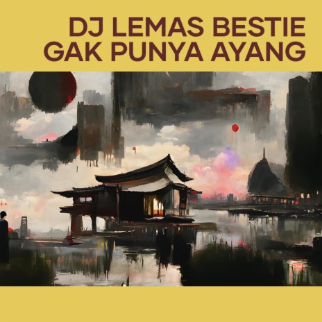 Dj Lemas Bestie Gak Punya Ayang | Boomplay Music