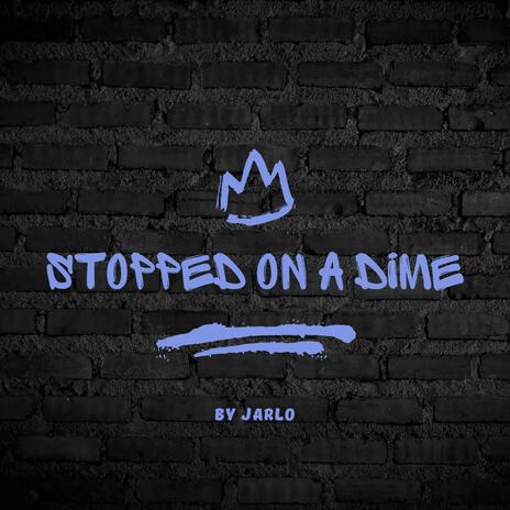 Stopped on a dime | Boomplay Music