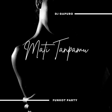 Mati Tanpamu (Funkot Party) | Boomplay Music