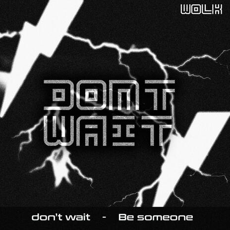 Don't Wait | Boomplay Music