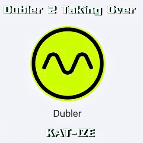 Dubler 2 Taking Over | Boomplay Music