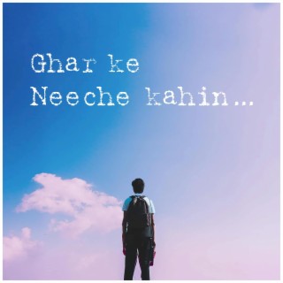 Ghar Ke Neeche Kahin ft. Sanket Goswami lyrics | Boomplay Music