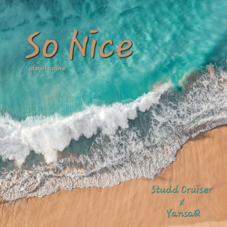 So Nice ft. Yansa Q [Planet Native] | Boomplay Music