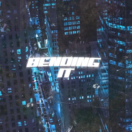 Bending It | Boomplay Music