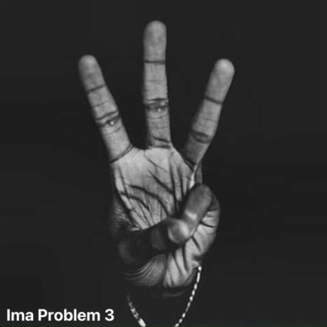 Ima Problem 3 | Boomplay Music