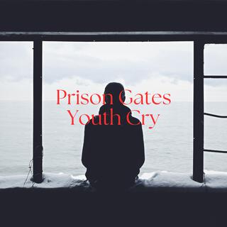 Prison Gates Youth Cry