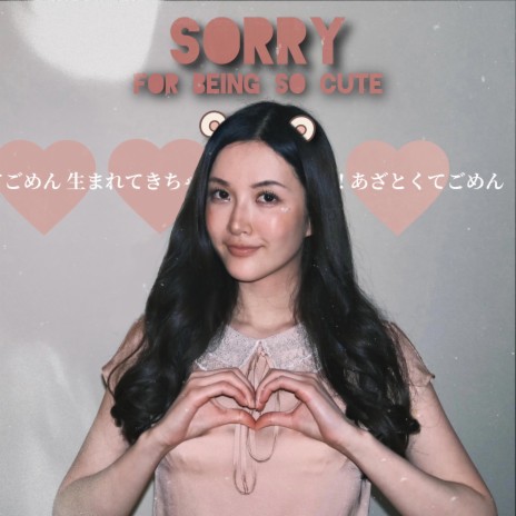 Sorry For Being So Cute | Boomplay Music