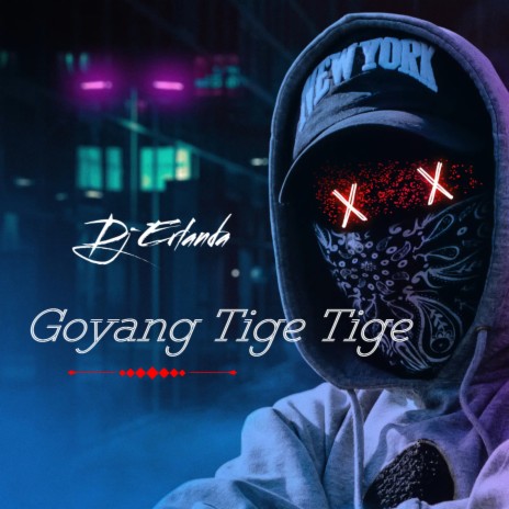 Goyang Tige Tige | Boomplay Music