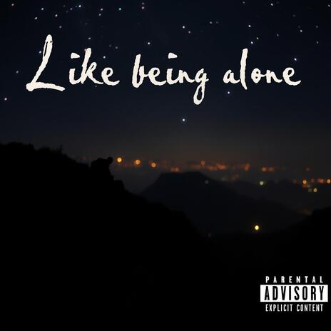 Like being alone | Boomplay Music