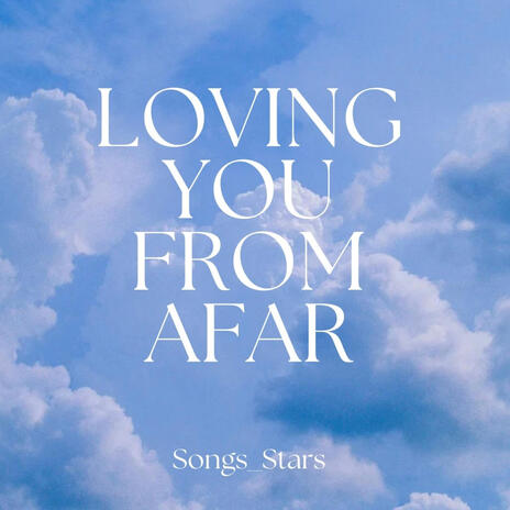 Loving you from afar | Boomplay Music