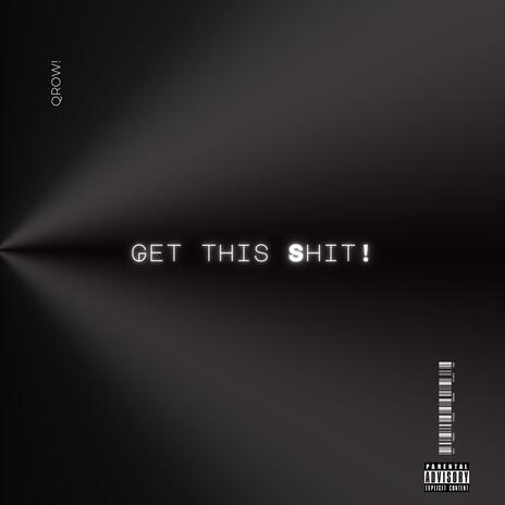 Get this shit! | Boomplay Music