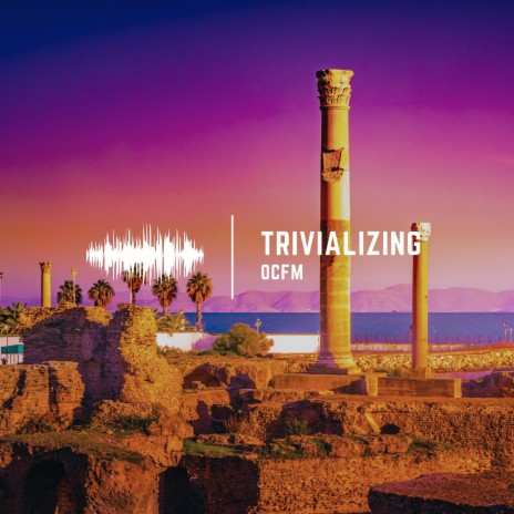 Trivializing | Boomplay Music