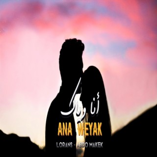 Ana Weyak - أنا وياك