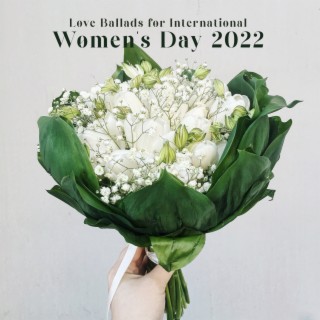 Love Ballads for International Women's Day 2022