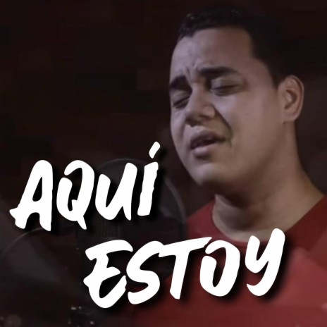 Aquí estoy | Boomplay Music