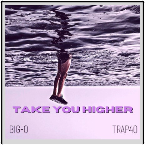 Take You Higher ft. Trap40 | Boomplay Music