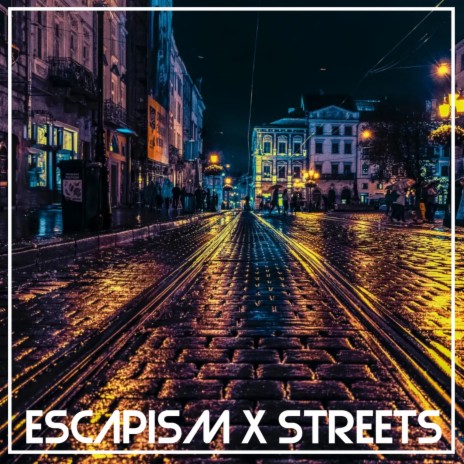 Escapism X Streets | Boomplay Music