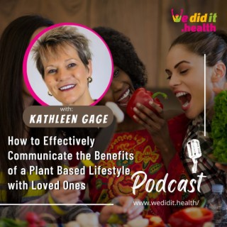How to Effectively Communicate the Benefits of a Plant Based Lifestyle with Loved Ones