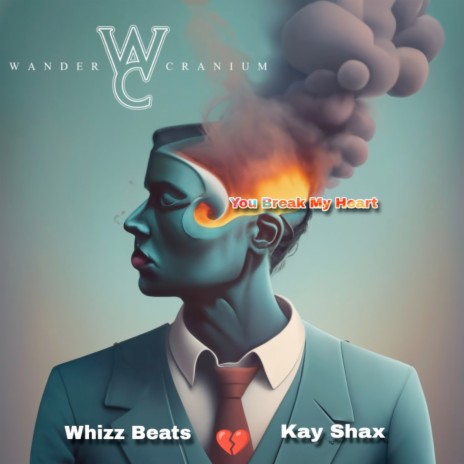 You Break My Heart ft. Whizz Beats & Kay Shax | Boomplay Music