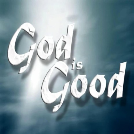 My God is Good | Boomplay Music