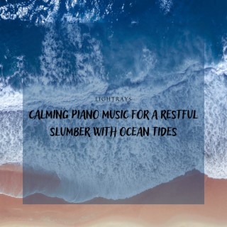 Calming Piano Music for a Restful Slumber with Ocean Tides