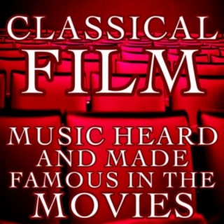 Classical Film: Music Heard and Made Famous in the Movies