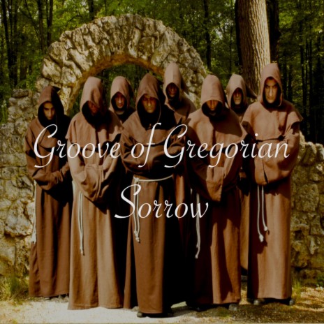 Groove of Gregorian Sorrow | Boomplay Music