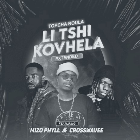 Li Tshi Kovhela (Extended) ft. Mizo phyll & Crosswavee | Boomplay Music