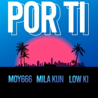 Por ti ft. Mila Kun & Low Ki lyrics | Boomplay Music