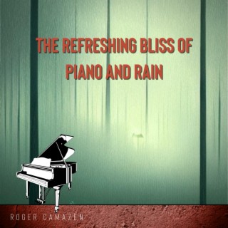 The Refreshing Bliss of Piano and Rain