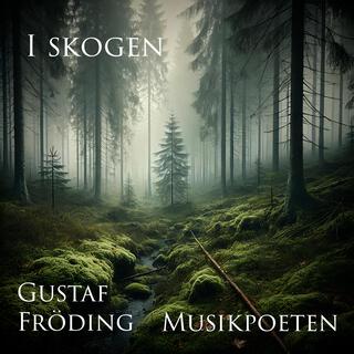 I skogen (Text: Gustaf Fröding)