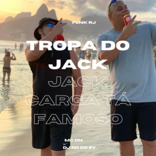 Tropa do Jack, Jack carga ta famoso