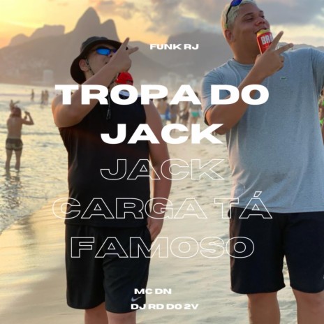 Tropa do Jack, Jack carga ta famoso ft. MC-DN021 | Boomplay Music