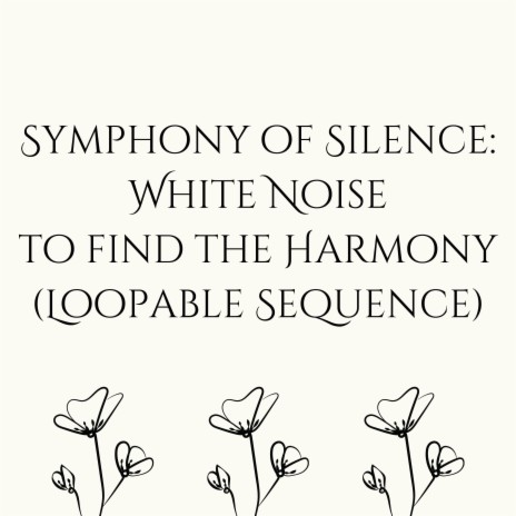 Symphony of Silence: White Noise Tranquility (Loopable Sequence)