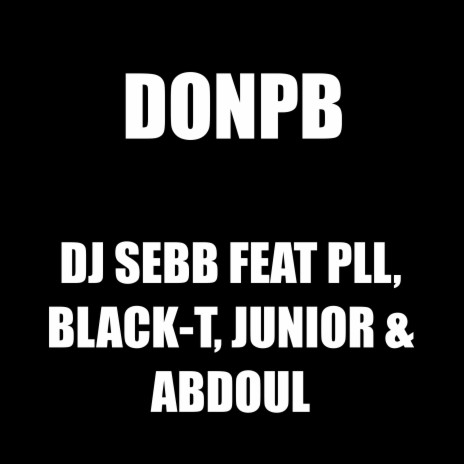 DONPB ft. P.L.L, Black-T, Junior & Abdoul | Boomplay Music