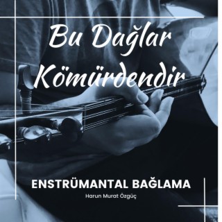 Bu Dağlar Kömürdendir (Enstrümantal Bağlama)