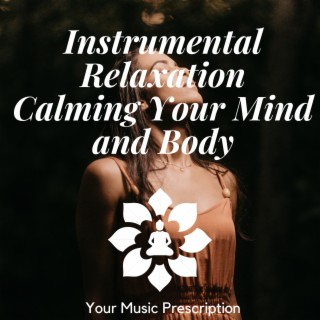 Instrumental Relaxation: Calming Your Mind and Body