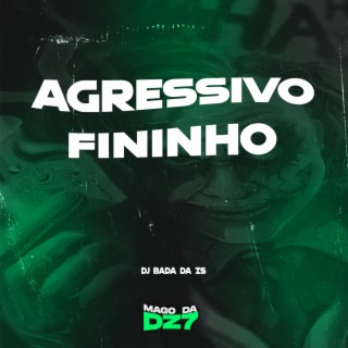 AGRESSIVO FININHO