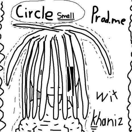 circle small ft. khaniz | Boomplay Music