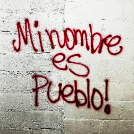 Mi Nombre es Pueblo | Boomplay Music