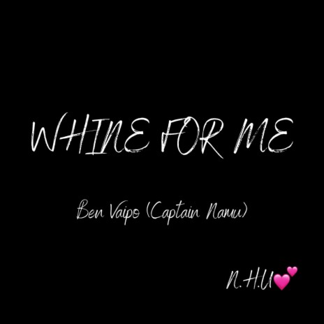 WHINE FOR ME | Boomplay Music