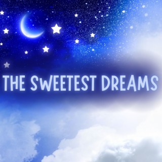 The Sweetest Dreams: A Collection of Relaxing Songs for a Peaceful Night's Sleep