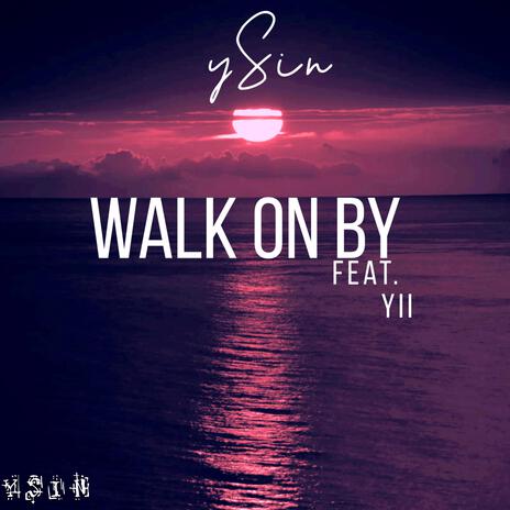 Walk On By ft. Yii | Boomplay Music