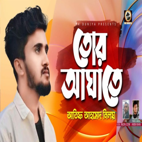 Tor Aghate By Atif Ahmed Niloy | Boomplay Music