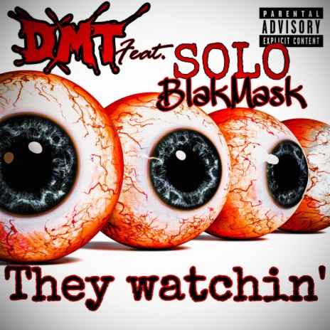They watchin' ft. Solo Blakmask | Boomplay Music