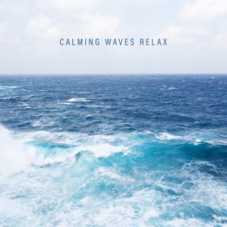 Calming Waves Relax: Ocean Sounds for Relaxation, Healing Water